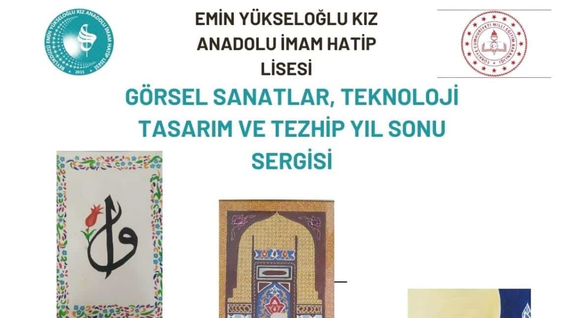 22 Mayıs  Perşembe saat 11:00 de Okulumuzda Teknoloji Tasarım, Resim ve Tezhip Sanatı sergisi düzenlenecektir. Sergimize katılımlarınız bizleri onurlandıracaktır.